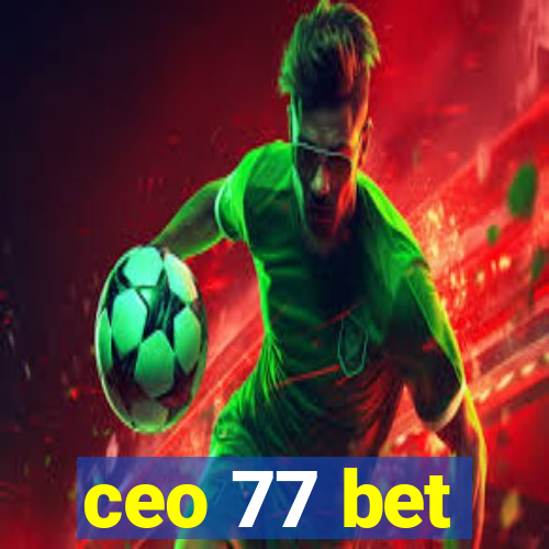 ceo 77 bet